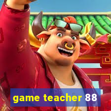 game teacher 88